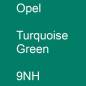 Preview: Opel, Turquoise Green, 9NH.